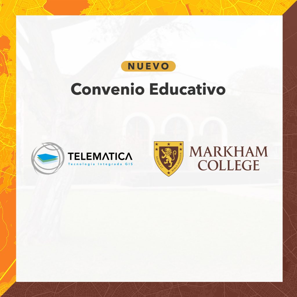 TELEMATICA firma convenio con el Colegio Markham para implementar ArcGIS para Colegios